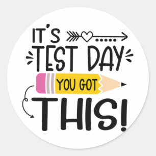 Testing Day It's Test Day You Got This Teacher Stu Classic Round Sticker