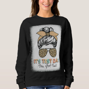 Testing Day It's Test Day You Got This Teacher Stu Sweatshirt