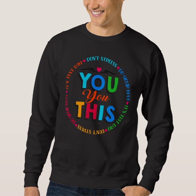 Testing Day It's Test Day You Got This Teacher Stu Sweatshirt (Front)