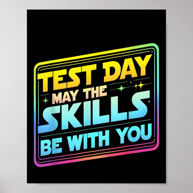 Testing Day Test Day May The Skills Be With You Te Poster (Front)