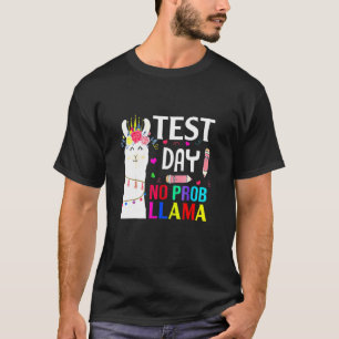 Testing Day Test Day No Prob Llama Llama Teacher T-Shirt