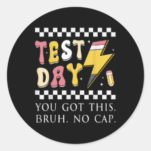Testing Day You Got This Bruh No Cap  Classic Round Sticker