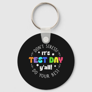 Testing Don’t Stress It’s Test Day Keychain