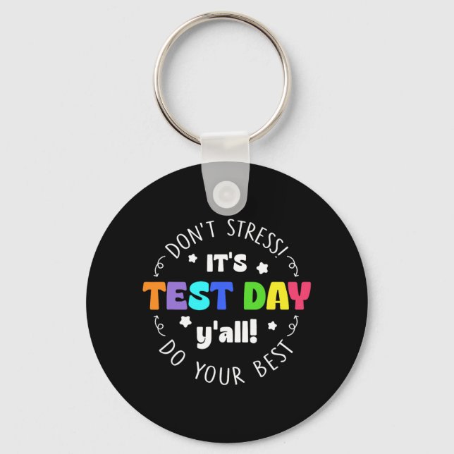 Testing Don’t Stress It’s Test Day  Keychain (Front)