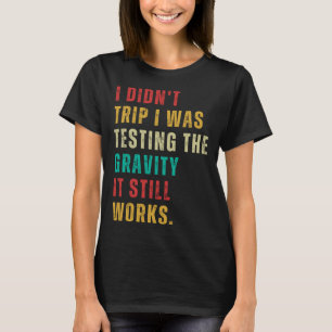 Testing Gravity  Post Surgery Gag  Get Well Soon T-Shirt