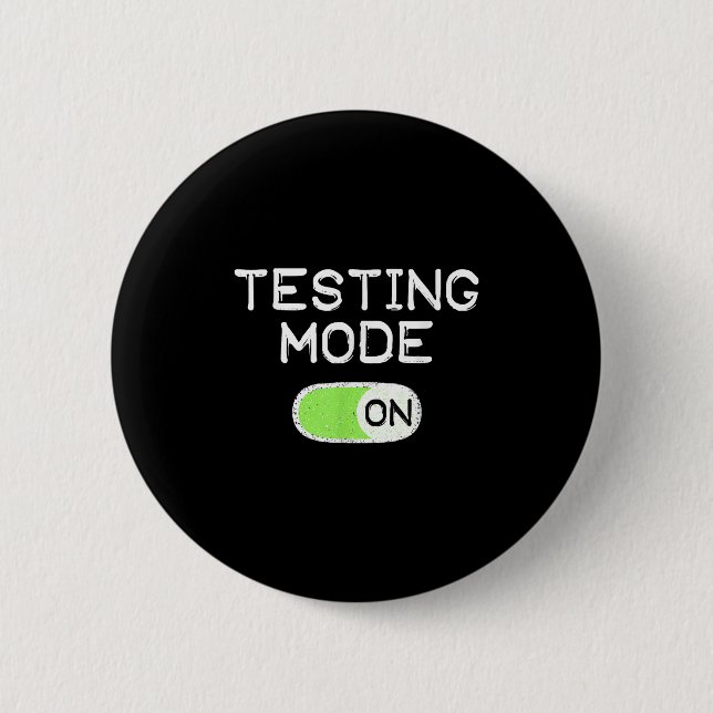 Testing Mode On Funny Test Day Teachers Student Mo 2 Inch Round Button (Front)