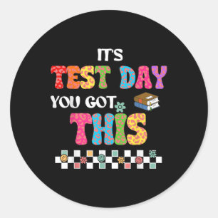 Testing Motivation Student Teacher Its Test Day Yo Classic Round Sticker