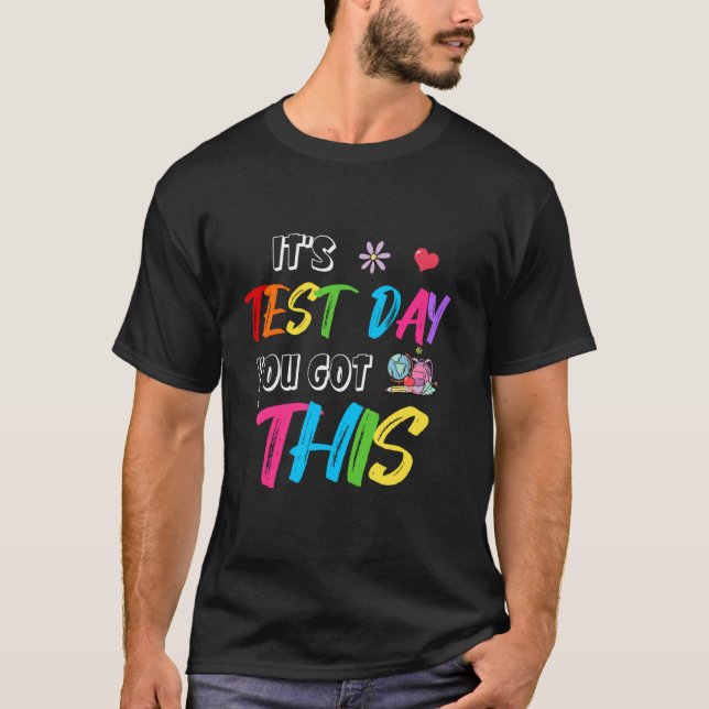 Testing Motivation Student Teacher Its Test Day Yo T-Shirt (Front)