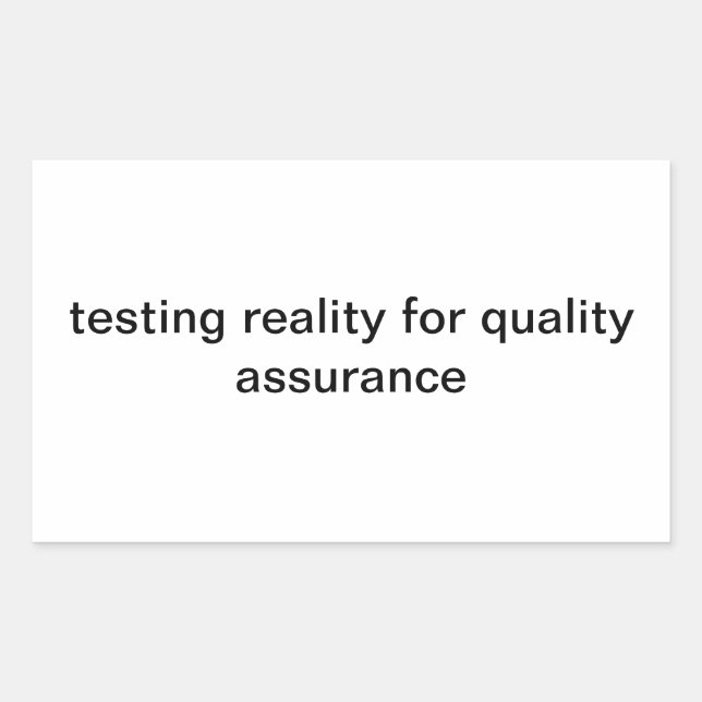 testing reality for quality assurance sticker (Front)