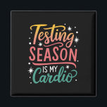Testing Season Is My Cardio Test Day Teacher Testi Magnet<br><div class="desc">Testing Season Is My Cardio Test Day Teacher Testing Day</div>