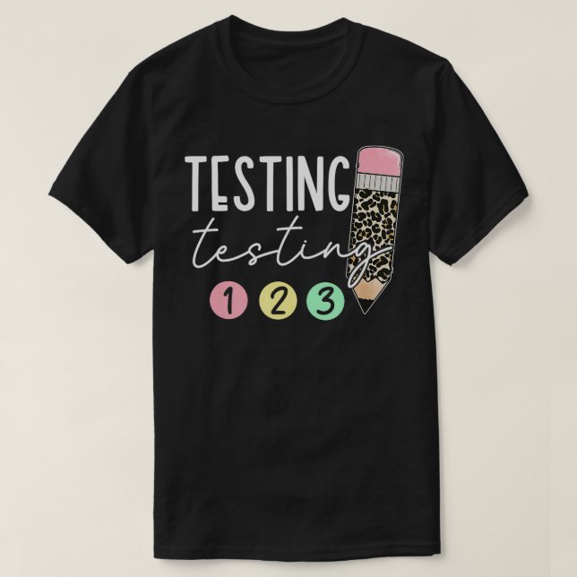 Testing Testing 123 Cute Test Day Teachers Student T-Shirt (Design Front)
