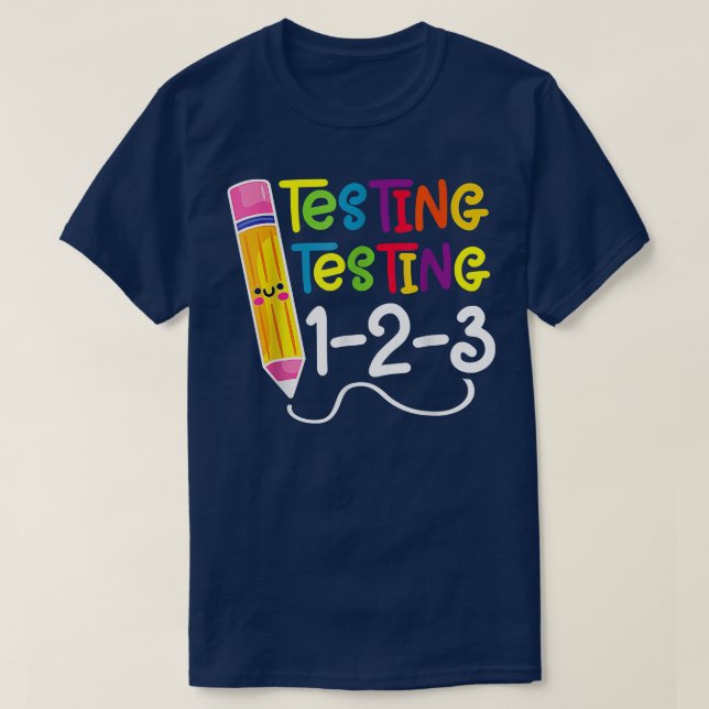 Testing Testing 123 Funny Testing Day Teacher Gift T-Shirt (Design Front)