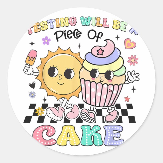 Testing Will Be A Piece Of Cake You Got This Test  Classic Round Sticker (Front)