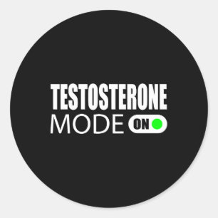 Testosterone Mode On  Classic Round Sticker