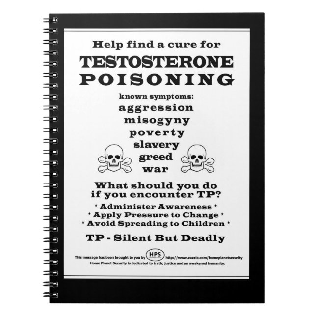 Testosterone Poisoning Warning Poster Notebook (Front)