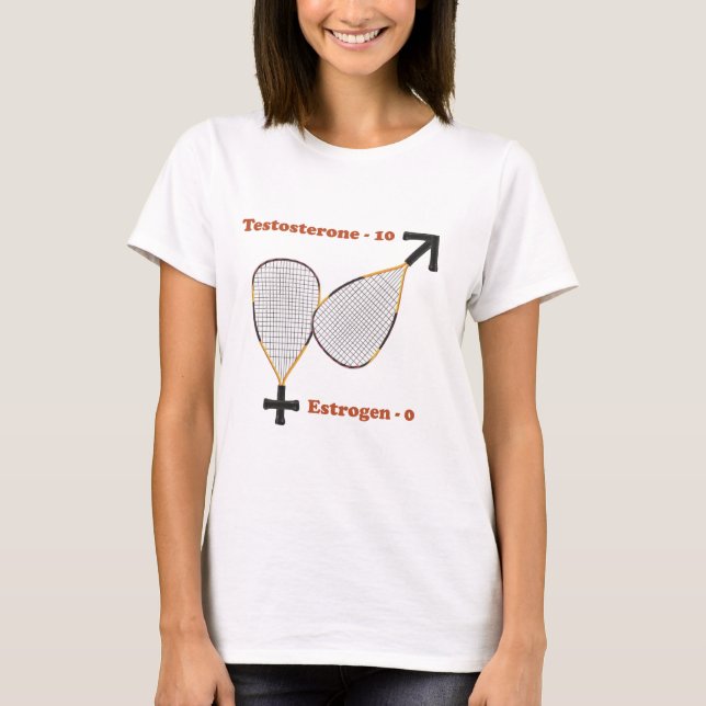 Testosterone Wins Racquetball T-Shirt (Front)
