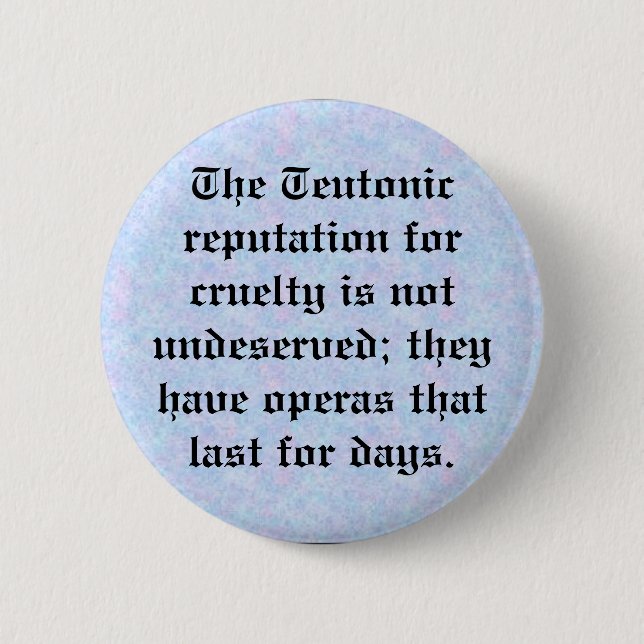Teutonic reputation for cruelty 2 inch round button (Front)