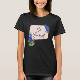 Texas Bluebonnet Wildflowers Be Yourself T-Shirt