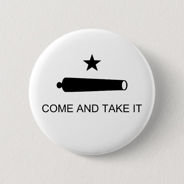 Texas, Come and Take It 2 Inch Round Button (Front)