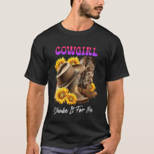 Texas COWGIRL SHAKE IT FOR ME Funny Sunflower T-Shirt