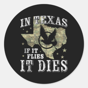 Texas Dove Hunting Season - It Flies It Dies - Dov Classic Round Sticker