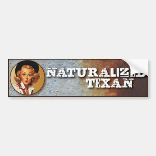 Texas Eclectic : Naturalized Texan! Bumper Sticker