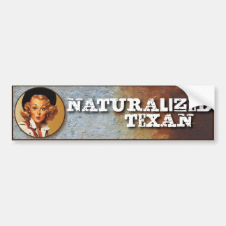 Texas Eclectic : Naturalized Texan! Bumper Sticker