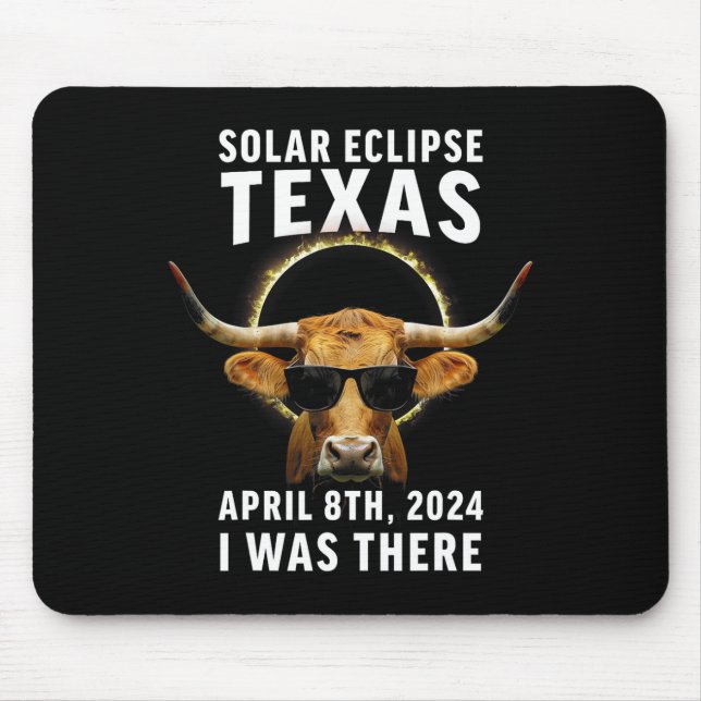 Texas Eclipse S April 8 2024 I Was There Cattle Bu Mouse Pad (Front)