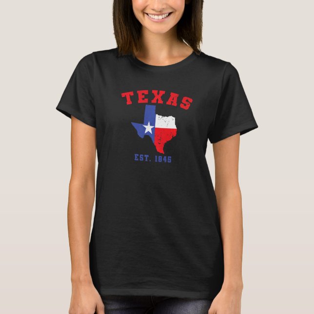 Texas Est 1845 Texas Pride Home State Texan  1 T-Shirt (Front)