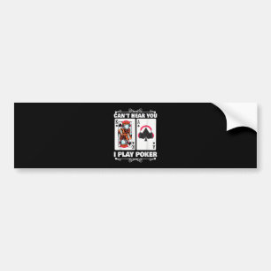 Texas Holdem Poker Cant Hear You I Play Poker Bumper Sticker