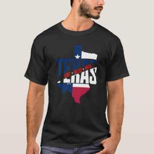 Texas Map Patriotic Texan Don't Mess With The Texa T-Shirt