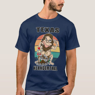 Texas Neanderthal Neanderthal Thinking 1 T-Shirt