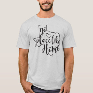 TEXAS - No Place Like Home T-Shirt
