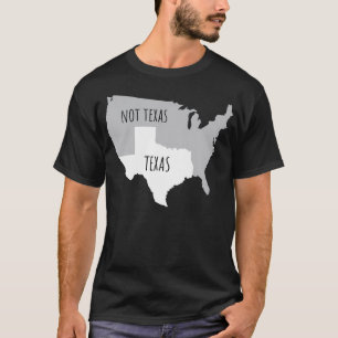 Texas Not Texas With America Map T-Shirt