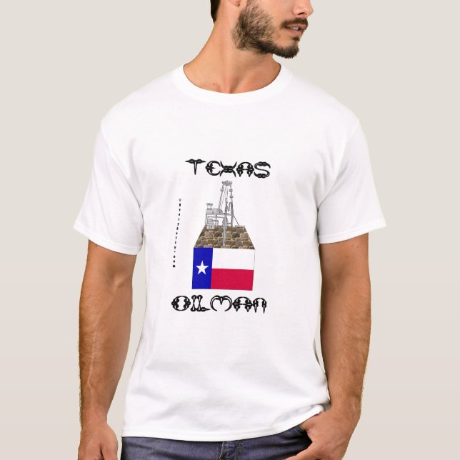 Texas Oilman, Oil Field T-Shirt (Front)