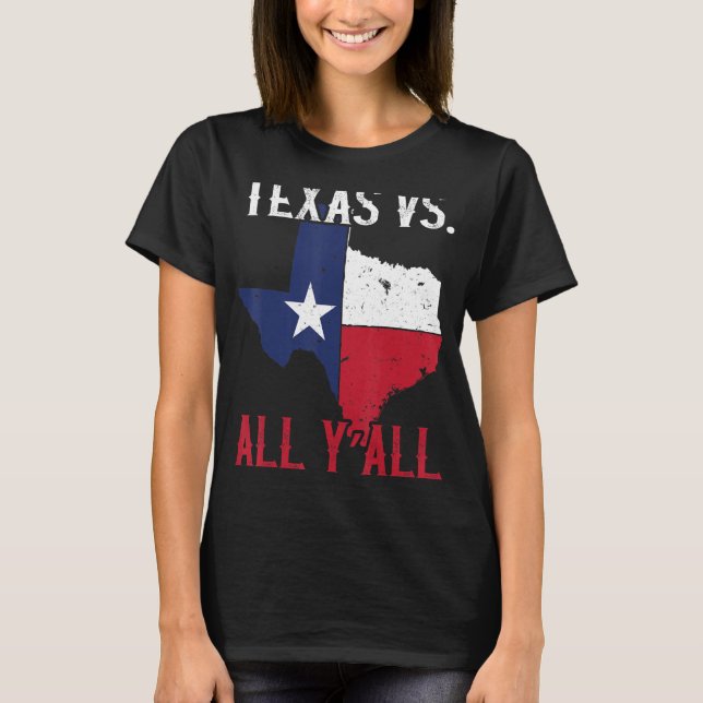 Texas Pride Home State Texas Vs  All Y'All T-Shirt (Front)