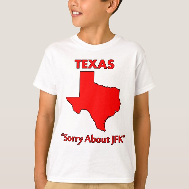 Texas - Sorry About JFK T-Shirt (Front)