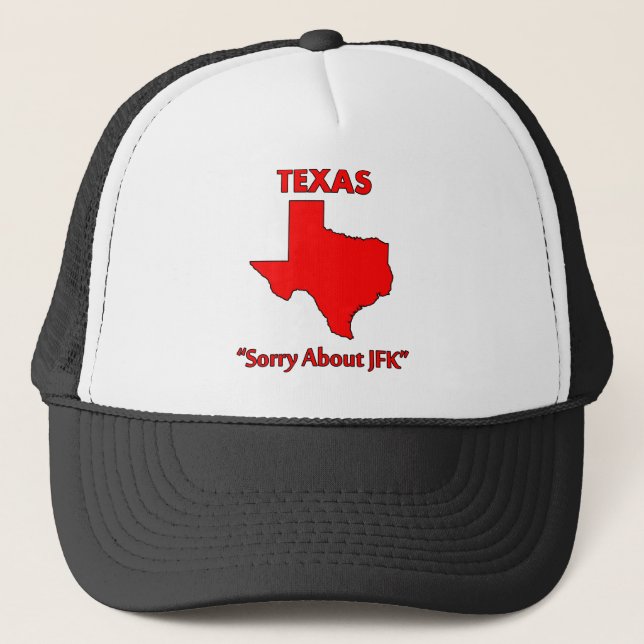 Texas - Sorry About JFK Trucker Hat (Front)