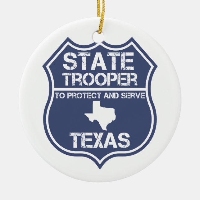 Texas State Trooper To Protect And Serve Ceramic Ornament (Front)