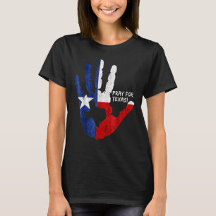 Texas Strong Pray For Texas Support Texas Flag T-Shirt