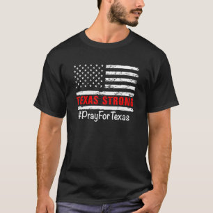 Texas Strong Pray For Texas Usa Flag 1 T-Shirt