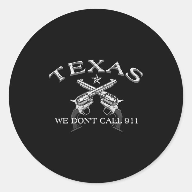 Texas We Don't Call 911  Classic Round Sticker (Front)