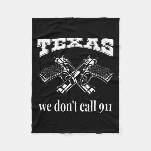 Texas We Don't Call 911 Guns And Bullets 2nd Amend Fleece Blanket