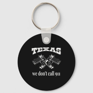 Texas We Don't Call 911 Guns And Bullets 2nd Amend Keychain