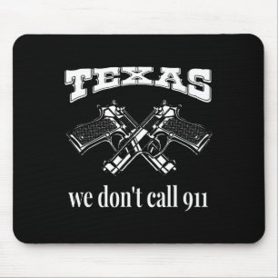 Texas We Don't Call 911 Guns And Bullets 2nd Amend Mouse Pad