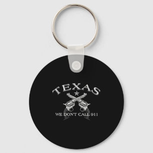 Texas We Don't Call 911  Keychain