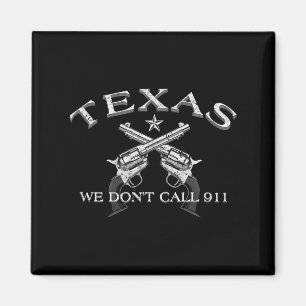 Texas We Don't Call 911 Magnet