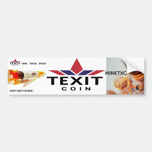 TeXit Coin Mine TXC and Don't Miss the Ride Bumper Sticker (Front)