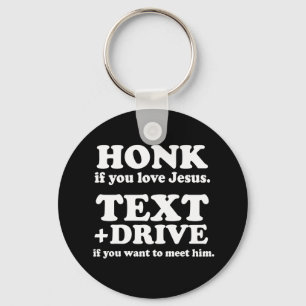 Text and Drive if you want to meet Jesus (white) Keychain
