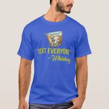 Text Everyone Whiskey